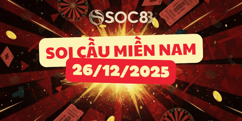 Soi cầu miền Nam hôm nay 26/12/2025 – Vĩnh Long, Bình Dương, Trà Vinh