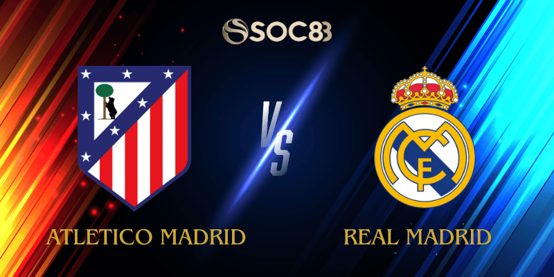 Atletico Madrid vs Real Madrid